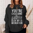 The Limits Of My Medication Quote Sweatshirt Gifts for Her