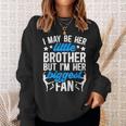 Little Brother Dance Brother Of A Dancer Brother Dancing Bro Sweatshirt Gifts for Her