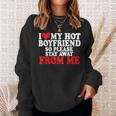 I Love My Boyfriend So Stay Away I Love My Hot Boyfriend Sweatshirt Gifts for Her