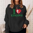 I Love Edging For Women Sweatshirt Gifts for Her