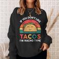 I Love Taco- Dont Like Tacos Nacho Type Tuesday Mexican Sweatshirt Gifts for Her