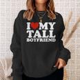 I Love My Tall Boyfriend Matching Girlfriend Boyfriend Sweatshirt Gifts for Her