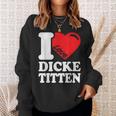 I Love Titten I Love Titten And Dick Titten S Sweatshirt Geschenke für Sie