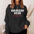 Mach Ich Aber Nicht JetztMach Ich Sweatshirt Geschenke für Sie