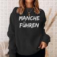 Manche Führen Anche Folgen S Sweatshirt Geschenke für Sie