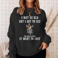 I May Be Old But Got To See The World Before It Went So Sweatshirt Gifts for Her