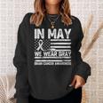 In May We Wear Gray Brain Cancer Awareness Month Sweatshirt Gifts for Her