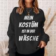 Mein Kostüm Ist In Der Wäsche Carnival Fancy Dress Sweatshirt Geschenke für Sie