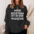 Mein Kostümist Ist In Der Wäsche My Costume Is In The Sweatshirt Geschenke für Sie