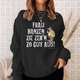 Meister Röhrich Frau Hanz Zie Zeh´N Zo Gut Aus Sweatshirt Geschenke für Sie