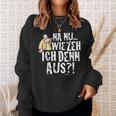 Meister Röhrich Na Nu Wie Seh' Ich Denn Aus Sweatshirt Geschenke für Sie