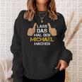 Michael Lass Das Mal Den Machen Schwarzes Herren Sweatshirt Geschenke für Sie