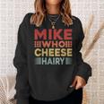 Mike Who Cheese Hairy Adult Meme Vintage Sweatshirt Gifts for Her