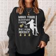 Mind Your Business I Need To Pay For Hockey Guy Pole Dance Sweatshirt Gifts for Her