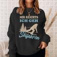 Mir Reichts Ich Geh Skiing Winter Sports Sweatshirt Geschenke für Sie