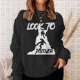 Mountain Climbing Look To Discover Sweatshirt Gifts for Her