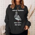 Move Human Geh Mir Aus Dem Weg Meme Pigeon Sweatshirt Geschenke für Sie