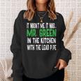 Mr Green Kitchen Lead Pipe Clue Sweatshirt Gifts for Her