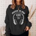 Music Is My Life Headphone Musician Dj Music Lover Sweatshirt Gifts for Her