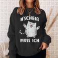 N Scheis Muss Ich Cat Nen Scheiss Sweatshirt Geschenke für Sie