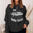 My Native Language Is Sarcasm And Show Tunes Theater Lovers Sweatshirt Gifts for Her