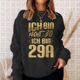 Nicht 30 Ich Bin 29A Nicht 30 Ich Bin 29A For 30 Sweatshirt Geschenke für Sie