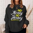 No Money No Honey Get Cash Get Bitches Rap Lover Xmas Sweatshirt Gifts for Her