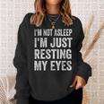 Im Not Asleep I'm Just Resting My Eyes Dad Fathers Day Sweatshirt Gifts for Her