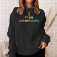 Not Gay Just Here To Party Lgbt Pride Straight Ally Sweatshirt Gifts for Her