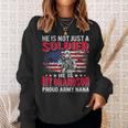 He Is Not Just A Solider He Is My Grandson Proud Army Nana Sweatshirt Gifts for Her