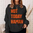 Not Today Haman Purim Queen Esther Party Costume Sweatshirt Gifts for Her