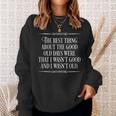 Novelty The Best Thing About The Good Old Days Retirement Sweatshirt Gifts for Her