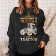 An Old Man With A Tractor Farmer Dad Grandpa Fathers Day Sweatshirt Gifts for Her