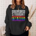 Lets Get One Thing Straight Im Not Lgbt Sweatshirt Gifts for Her