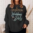 Operation Wedding Dress Wedding Workout Fitness Bride Sweatshirt Gifts for Her