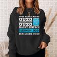 Ouzo Jammert Nicht Ouzo Macht Sein Job Sweatshirt Geschenke für Sie