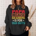 Papa Bcause Grandpa Is For Old Guys Fathers Day Sweatshirt Gifts for Her