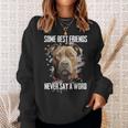 Pitbull Some Best Friends Never Say A Word On Back Sweatshirt Gifts for Her