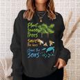 Plant Trees Save Bees Clean Seas Environment Nature Sweatshirt Gifts for Her