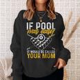 If Pool Was Easy Billiard Player Sweatshirt Gifts for Her