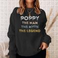 Poppy The Man The Myth The Legend Father's Day Sweatshirt Gifts for Her