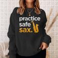 Practice Safe Sax Saxophone Musician Band Joke Sweatshirt Gifts for Her