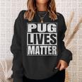 Pug Lives Matter Dog Lover Sweatshirt Gifts for Her