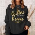 Queens Are Named Kerrie Personalized Birthday Sweatshirt Gifts for Her