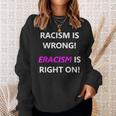 Racism Is Wrong Eracism Is Right On Sweatshirt Gifts for Her