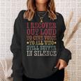 I Recover Out Loud Alcoholics Aa Narcotics Na Anonymous Sweatshirt Gifts for Her