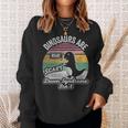 Retro Vintage Dinosaurs Are Scary Down Syndrome Isn't Sweatshirt Gifts for Her
