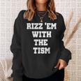 Rizz 'Em With The 'Tism Thanksgiving Sweatshirt Gifts for Her