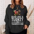 Run Like A Turkey Thanksgiving Runner Running Sweatshirt Gifts for Her
