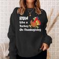 Run Like A Turkey On Thanksgiving Trot Sweatshirt Gifts for Her